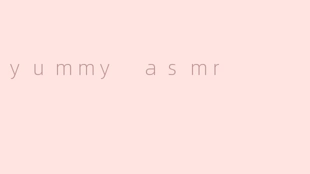 yummy asmr